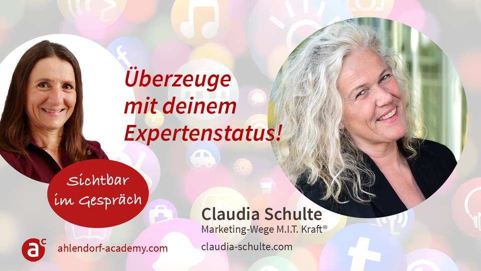 Sichtbar im Gespräch mit Claudia Schulte: Überzeuge mit deinem Expertenstatus!